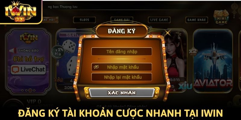 Đăng ký tài khoản cược nhanh chóng tại iWin